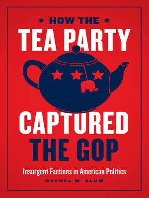 cover image of How the Tea Party Captured the GOP